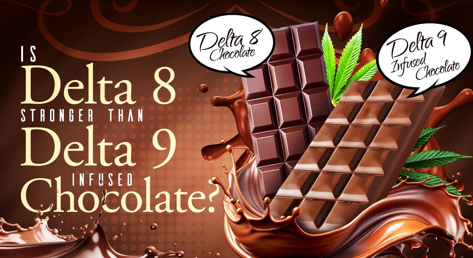 Is Delta 8 Stronger than Delta 9 Infused Chocolate?